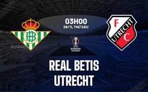 Nhận định Real Betis vs Utrecht